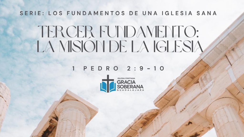 Tercer Fundamento: La misión de la iglesia (1 Pedro 2:9-10)