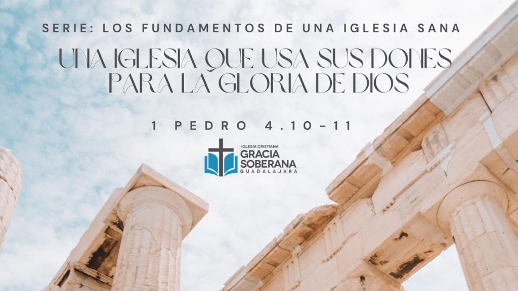 Una iglesia que usa sus dones para la gloria de Dios