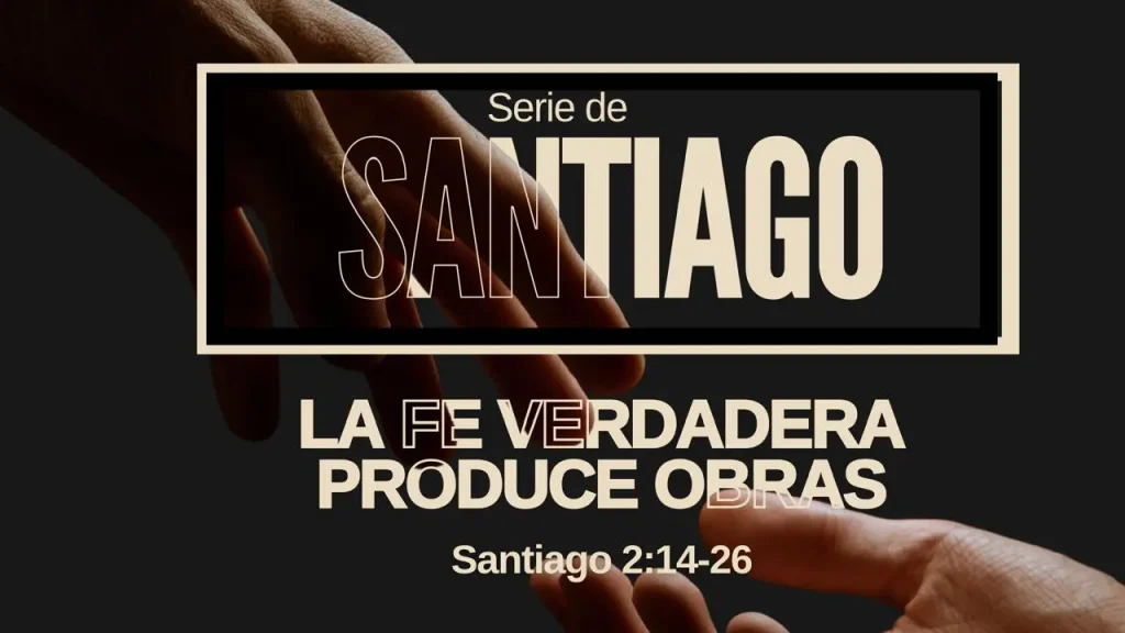 La Fe verdadera produce obras