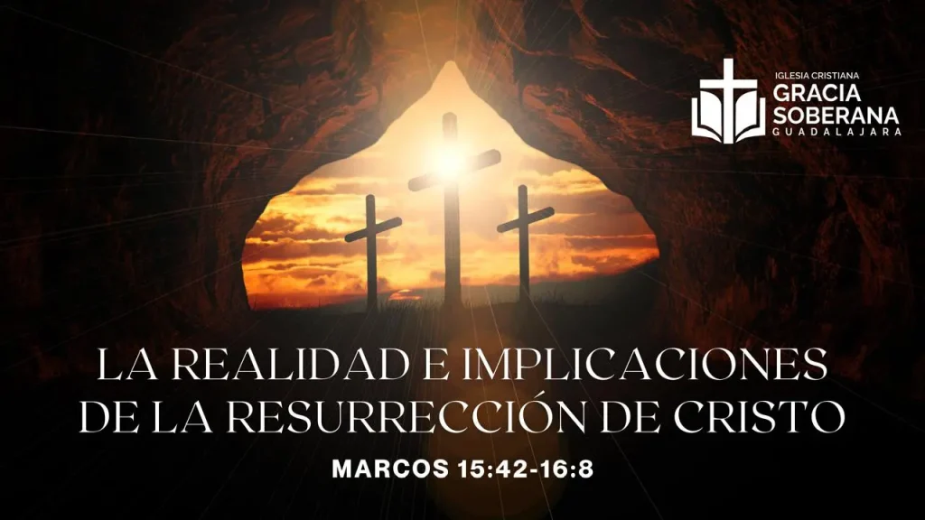 La realidad e implicaciones de la resurrección de Cristo